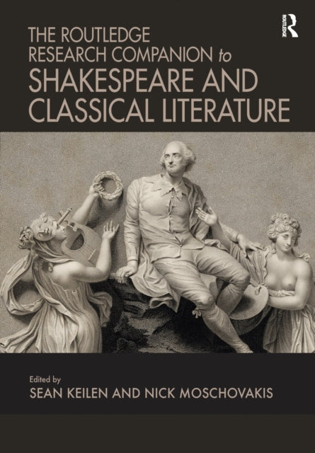 Book cover of: Routledge Research Companion to Shakespeare and Classical Literature. By: Sean Keilen