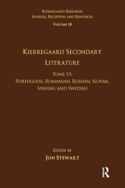 Book cover of: Volume 18, Tome VI: Kierkegaard Secondary Literature. By: Jon Stewart