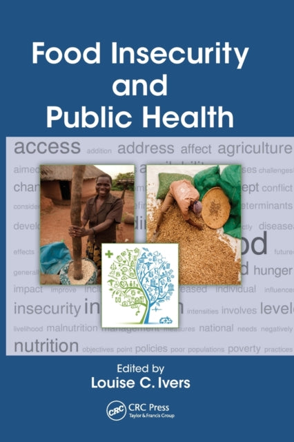 Book cover of: Food Insecurity and Public Health. By: Louise C. Ivers