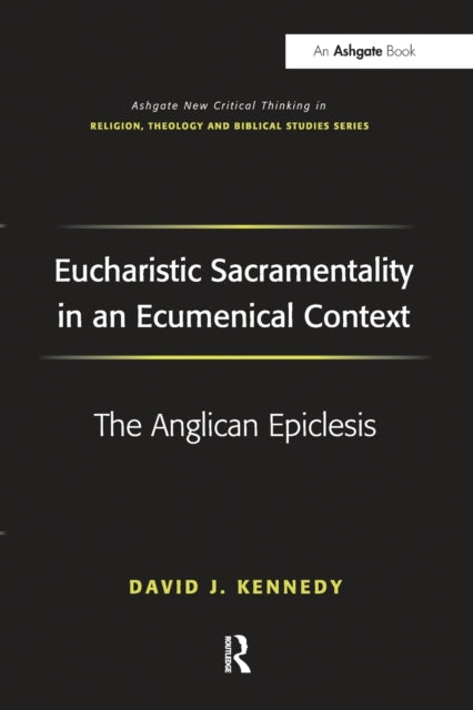 Book cover of: Eucharistic Sacramentality in an Ecumenical Context. By: David J. Kennedy