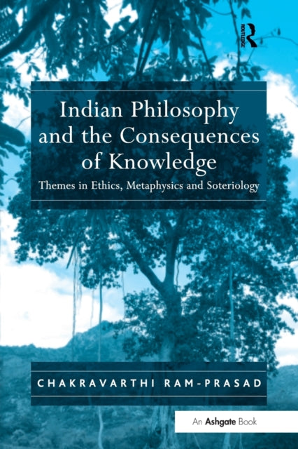 Book cover of: Indian Philosophy and the Consequences of Knowledge. By: Chakravarthi Ram-Prasad