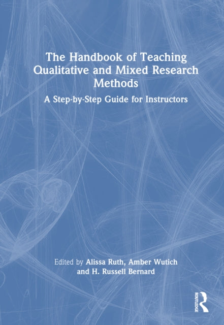Book cover of: Handbook of Teaching Qualitative and Mixed Research Methods. By: Alissa Ruth
