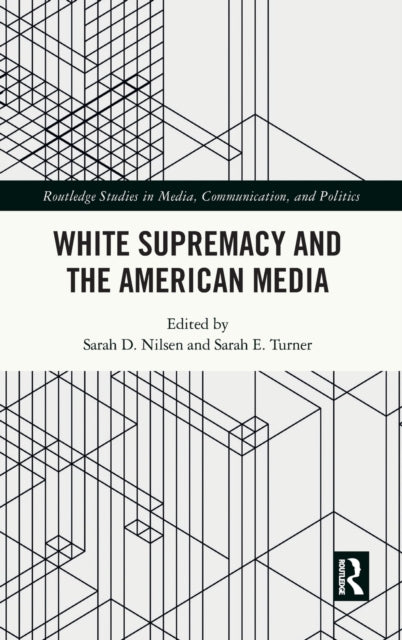 Book cover of: White Supremacy and the American Media. By: Sarah Nilsen