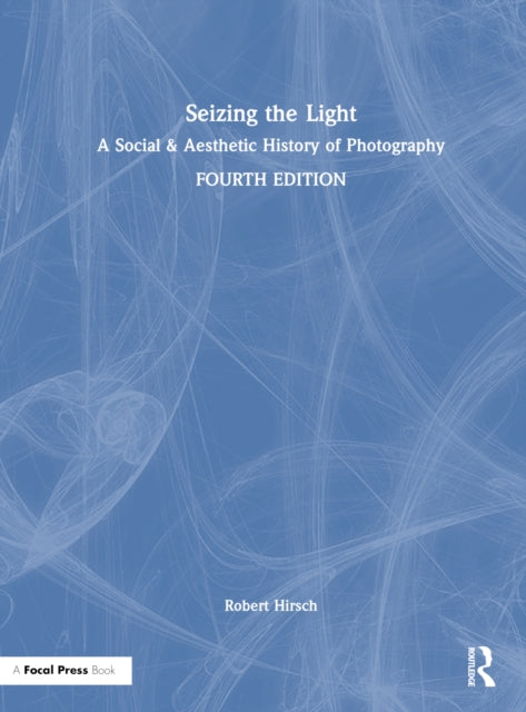 Book cover of: Seizing the Light. By: Robert Hirsch