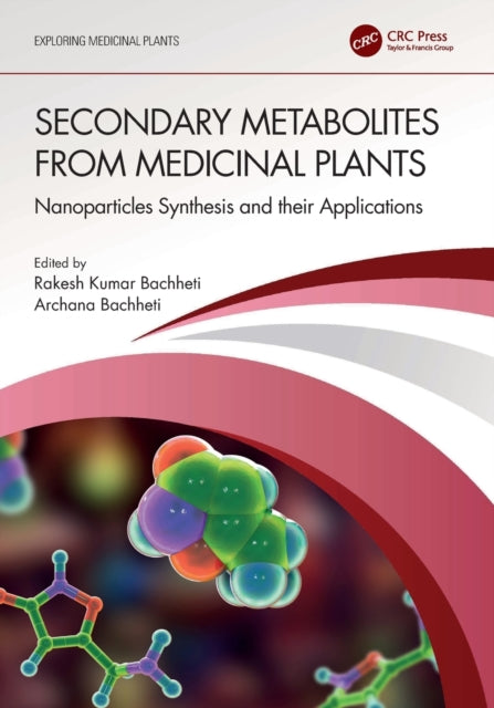 Book cover of: Secondary Metabolites from Medicinal Plants. By: Rakesh Kumar Bachheti