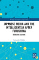 Book cover of: Japanese Media and the Intelligentsia after Fukushima. By: Katsuyuki Hidaka