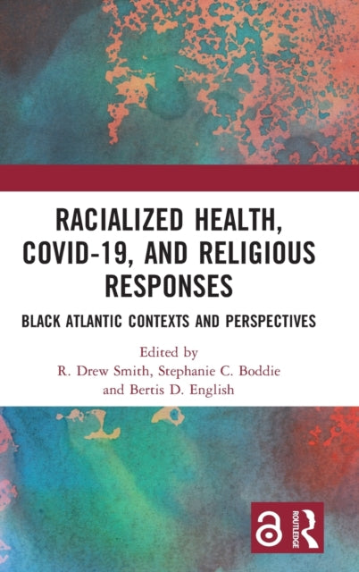 Book cover of: Racialized Health, COVID-19, and Religious Responses