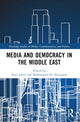 Book cover of: Media and Democracy in the Middle East