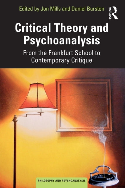 Book cover of: Critical Theory and Psychoanalysis. By: Jon Mills