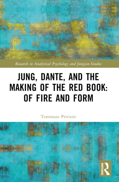 Book cover of: Jung, Dante, and the Making of the Red Book: Of Fire and Form. By: Tommaso Alessandro Priviero