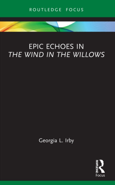 Book cover of: Epic Echoes in The Wind in the Willows. By: Georgia L. Irby