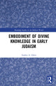 Book cover of: Embodiment of Divine Knowledge in Early Judaism. By: Andrei A. Orlov