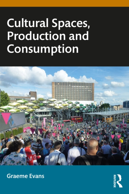 Book cover of: Cultural Spaces, Production and Consumption. By: Graeme Evans