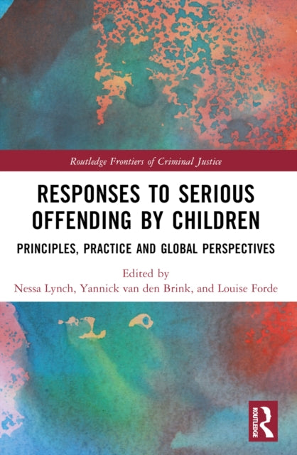 Book cover of: Responses to Serious Offending by Children. By: Nessa Lynch