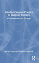 Book cover of: Solution-Focused Practice in Outdoor Therapy. By: Will W. Dobud