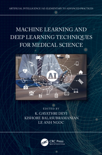 Book cover of: Machine Learning and Deep Learning Techniques for Medical Science. By: K. G. Gayathri Devi
