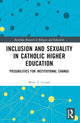Book cover of: Inclusion and Sexuality in Catholic Higher Education. By: Mark A. Levand