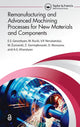 Book cover of: Remanufacturing and Advanced Machining Processes for New Materials and Components. By: E. S. Gevorkyan