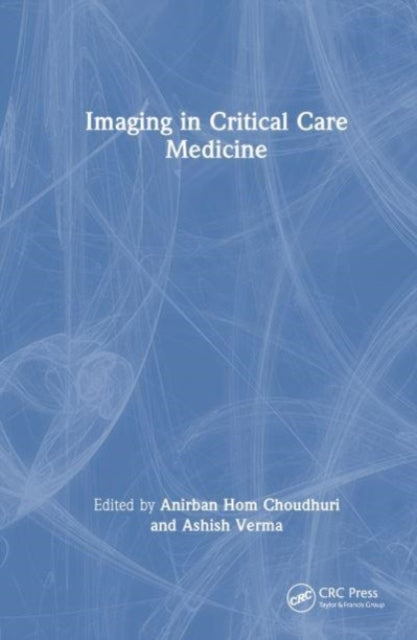 Book cover of: Imaging in Critical Care Medicine. By: Anirban Hom Choudhuri