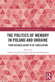 Book cover of: Politics of Memory in Poland and Ukraine. By: Tomasz Stryjek