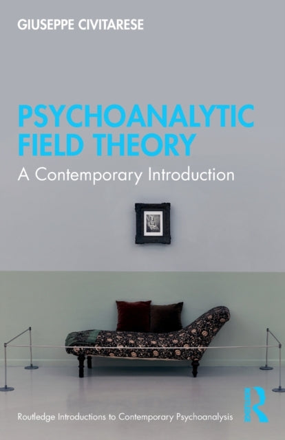 Book cover of: Psychoanalytic Field Theory. By: Giuseppe Civitarese