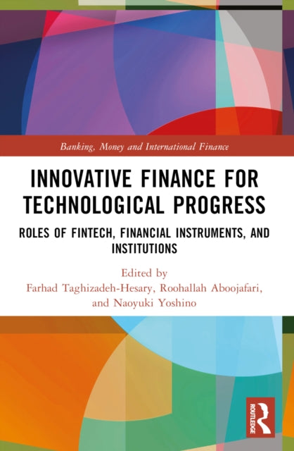 Book cover of: Innovative Finance for Technological Progress. By: Farhad Taghizadeh-Hesary