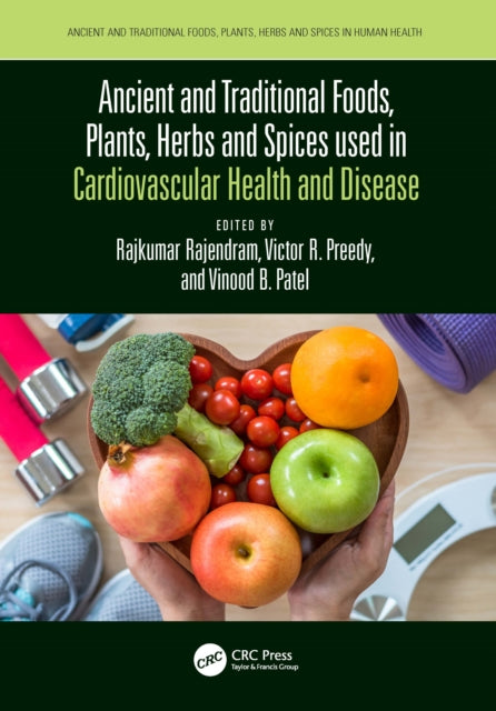Book cover of: Ancient and Traditional Foods, Plants, Herbs and Spices used in Cardiovascular Health and Disease