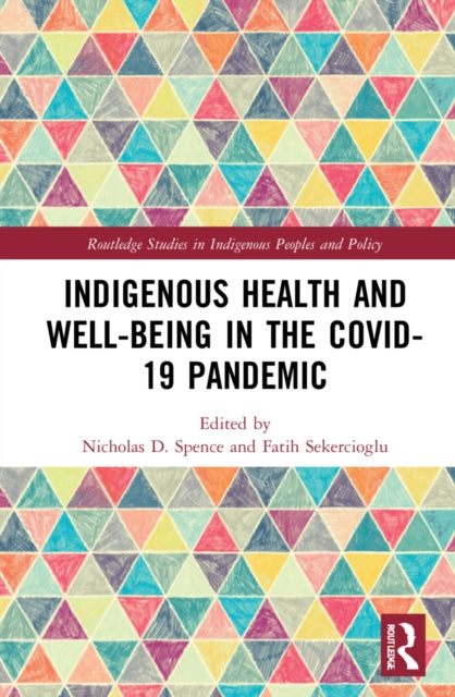Book cover of: Indigenous Health and Well-Being in the COVID-19 Pandemic. By: Nicholas Spence