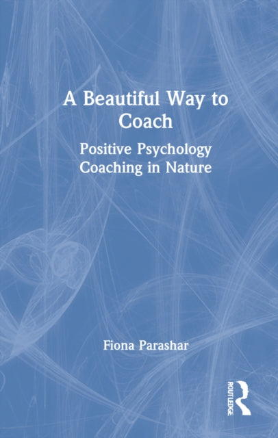 Book cover of: Beautiful Way to Coach. By: Fiona Parashar