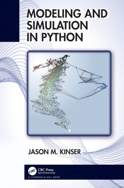 Book cover of: Modeling and Simulation in Python. By: Jason M. Kinser