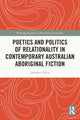 Book cover of: Poetics and Politics of Relationality in Contemporary Australian Aboriginal Fiction. By: Dorothee Klein