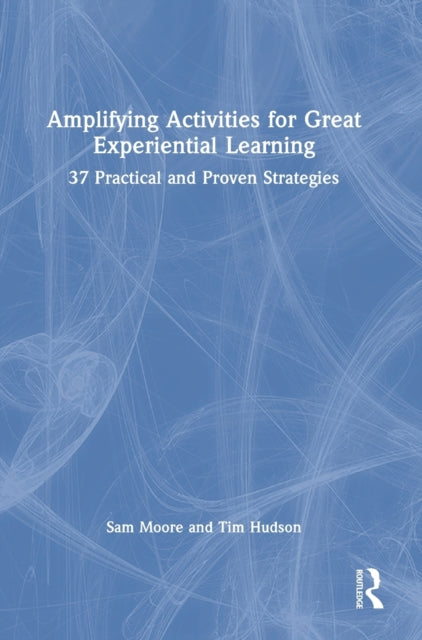 Book cover of: Amplifying Activities for Great Experiential Learning. By: Sam Moore
