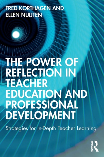 Book cover of: Power of Reflection in Teacher Education and Professional Development. By: Fred A. J. Korthagen