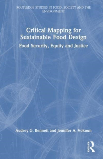 Book cover of: Critical Mapping for Sustainable Food Design. By: Audrey G. Bennett