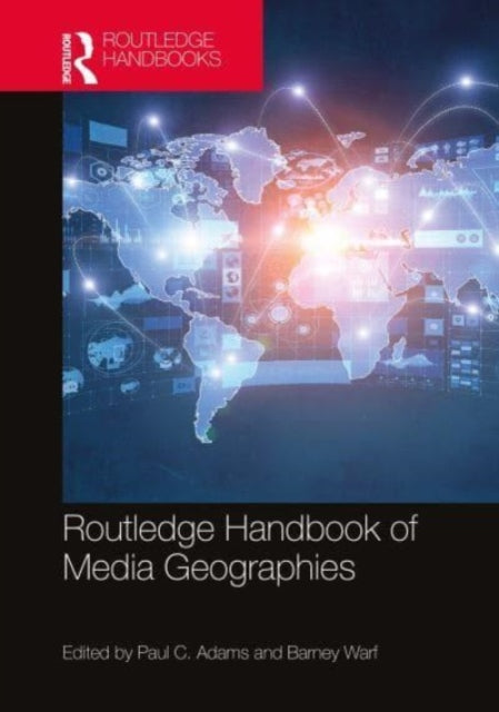 Book cover of: Routledge Handbook of Media Geographies. By: Barney Warf