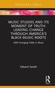 Book cover of: Music Studies and Its Moment of Truth: Leading Change through America's Black Music Roots. By: Ed Sarath