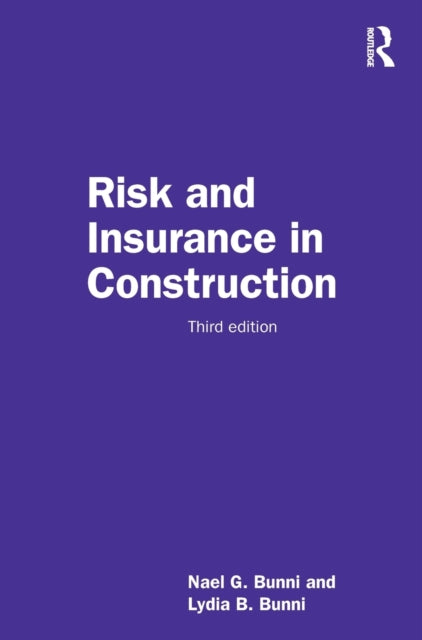 Book cover of: Risk and Insurance in Construction. By: Nael G. Bunni