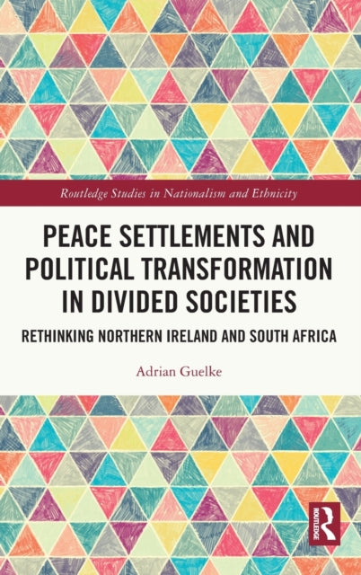 Book cover of: Peace Settlements and Political Transformation in Divided Societies. By: Adrian Guelke