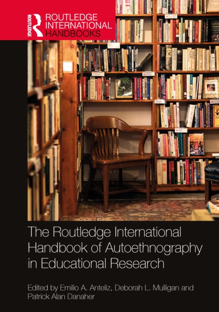 Book cover of: Routledge International Handbook of Autoethnography in Educational Research