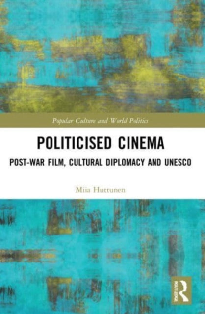 Book cover of: Politicised Cinema. By: Miia Huttunen