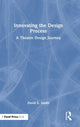 Book cover of: Innovating the Design Process: A Theatre Design Journey. By: David E. Smith