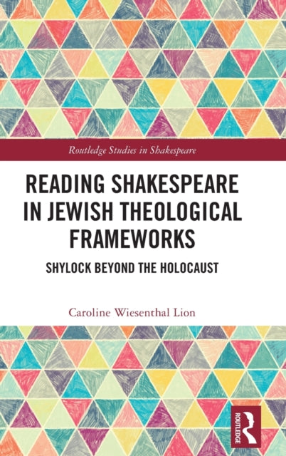 Book cover of: Reading Shakespeare in Jewish Theological Frameworks. By: Caroline Wiesenthal Lion