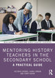 Book cover of: Mentoring History Teachers in the Secondary School. By: Victoria Crooks