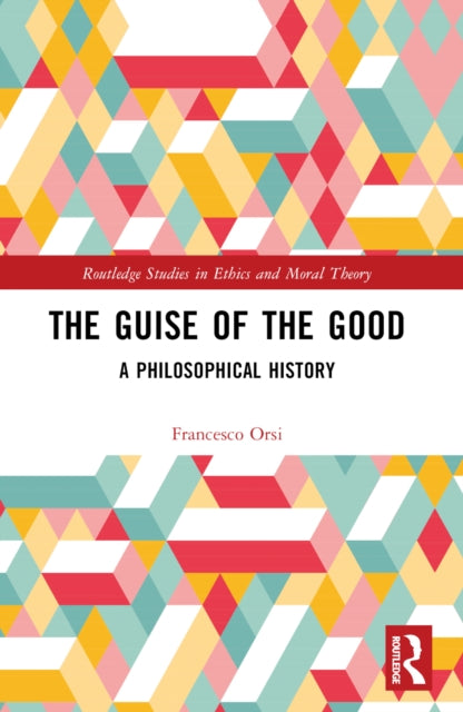 Book cover of: Guise of the Good. By: Francesco Orsi