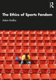 Book cover of: Ethics of Sports Fandom. By: Adam Kadlac
