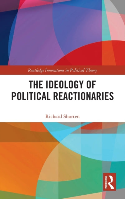 Book cover of: Ideology of Political Reactionaries. By: Richard Shorten