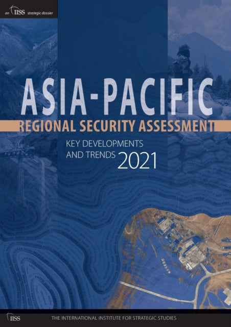 Book cover of: Asia-Pacific Regional Security Assessment 2021. By: International Institute for Strategic Studies (IISS)
