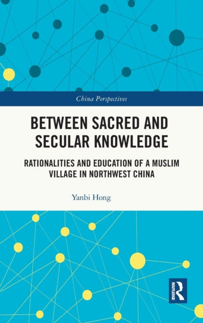 Book cover of: Between Sacred and Secular Knowledge. By: Yanbi Hong