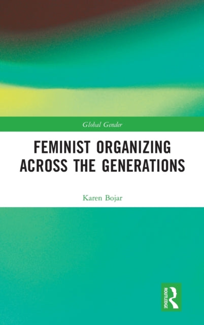 Book cover of: Feminist Organizing Across the Generations. By: Karen Bojar