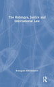 Book cover of: Rohingya, Justice and International Law. By: Kriangsak Kittichaisaree